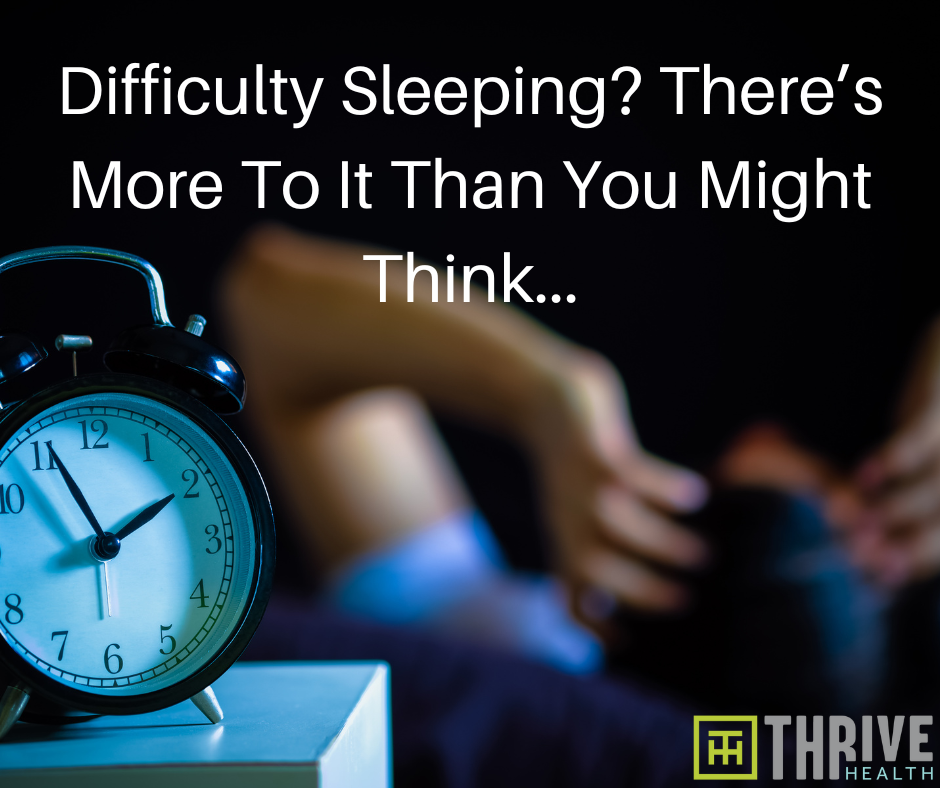 Difficulty Sleeping? There’s More To It Than You Might Think